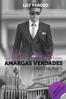 Dulces mentiras amargas verdades : Decisiones (Castellano) - Dulces mentiras amargas verdades: Decisiones (Castellano)