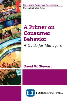 Un abécédaire du comportement du consommateur : Un guide pour les managers - A Primer on Consumer Behavior: A Guide for Managers