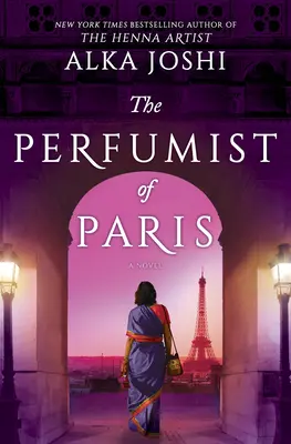 La Parfumeuse de Paris : Un roman de l'auteur à succès de l'Artiste au henné - The Perfumist of Paris: A Novel from the Bestselling Author of the Henna Artist