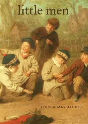 Les petits hommes : Roman pour enfants de l'auteur américain Louisa May Alcott. - Little Men: A children's novel by American author Louisa May Alcott