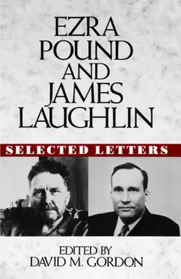 Ezra Pound et James Laughlin : Lettres choisies - Ezra Pound and James Laughlin: Selected Letters