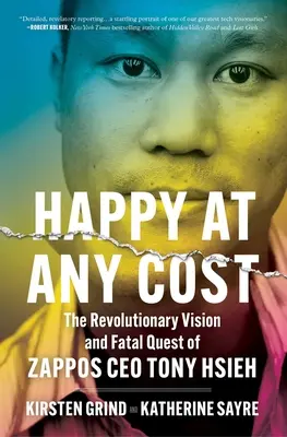 Le bonheur à tout prix : La vision révolutionnaire et la quête fatale de Tony Hsieh, PDG de Zappos - Happy at Any Cost: The Revolutionary Vision and Fatal Quest of Zappos CEO Tony Hsieh