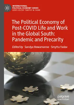 L'économie politique de la vie et du travail post-covidique dans le Sud global : Pandémie et précarité - The Political Economy of Post-Covid Life and Work in the Global South: Pandemic and Precarity