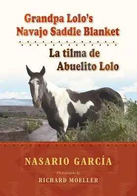 Grandpa Lolo's Navajo Saddle Blanket (La couverture de selle navajo de grand-père Lolo) : La Tilma de Abuelito Lolo - Grandpa Lolo's Navajo Saddle Blanket: La Tilma de Abuelito Lolo