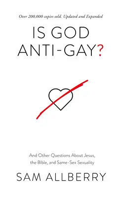 Dieu est-il anti-gay ? Et autres questions sur Jésus, la Bible et la sexualité homosexuelle - Is God Anti-Gay?: And Other Questions about Jesus, the Bible, and Same-Sex Sexuality