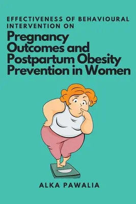 Efficacité d'une intervention comportementale sur les résultats de la grossesse et la prévention de l'obésité post-partum chez les femmes - Effectiveness of Behavioural Intervention on Pregnancy Outcomes and Postpartum Obesity Prevention in Women