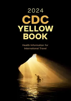 Livre jaune 2024 du CDC : Informations sanitaires pour les voyages internationaux - CDC Yellow Book 2024: Health Information for International Travel