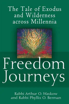 Les voyages de la liberté : Le récit de l'Exode et de la vie sauvage à travers les millénaires - Freedom Journeys: The Tale of Exodus and Wilderness Across Millennia