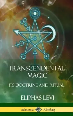 La magie transcendantale : sa doctrine et son rituel (couverture rigide) - Transcendental Magic: Its Doctrine and Ritual (Hardcover)