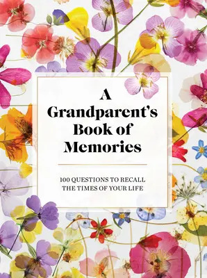 Le livre des souvenirs des grands-parents : 100 questions pour se remémorer les moments de sa vie - The Grandparents Book of Memories: 100 Questions to Recall the Times of Your Life