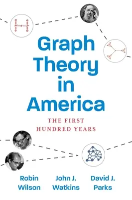 La théorie des graphes en Amérique : Les cent premières années - Graph Theory in America: The First Hundred Years