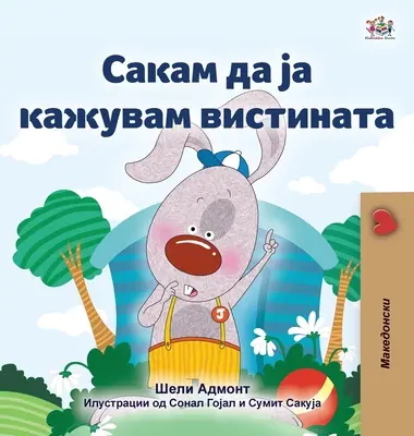 J'aime dire la vérité (livre macédonien pour enfants) - I Love to Tell the Truth (Macedonian Book for Kids)