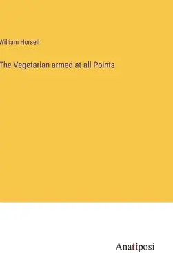 Le végétarien armé en tous points - The Vegetarian armed at all Points