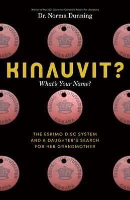 Kinauvit ? Quel est ton nom ? le système de disque esquimau et la recherche de sa grand-mère par une fille - Kinauvit?: What's Your Name? the Eskimo Disc System and a Daughter's Search for Her Grandmother