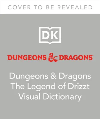 Dictionnaire visuel de Donjons et Dragons, la légende de Drizzt - Dungeons and Dragons the Legend of Drizzt Visual Dictionary