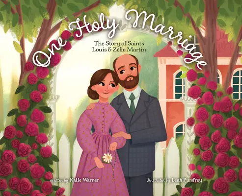 Un Saint Mariage : L'histoire de Louis et Zlie Martin - One Holy Marriage: The Story of Louis and Zlie Martin