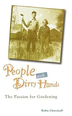 Les gens aux mains sales : La passion du jardinage - People with Dirty Hands: The Passion for Gardening