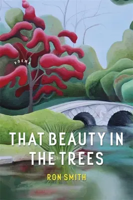 Cette beauté dans les arbres : Poèmes - That Beauty in the Trees: Poems