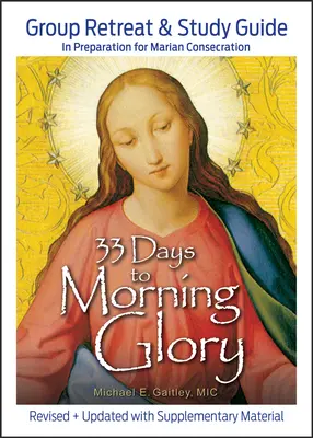 33 jours vers la gloire du matin : Retraite en groupe et guide d'étude - 33 Days to Morning Glory: Group Retreat & Study Guide