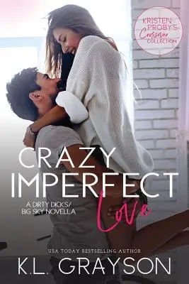 Crazy Imperfect Love : Un roman de Dirty Dicks/Big Sky - Crazy Imperfect Love: A Dirty Dicks/Big Sky Novella