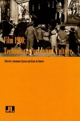 Film 1900 : Technologie, perception, culture - Film 1900: Technology, Perception, Culture