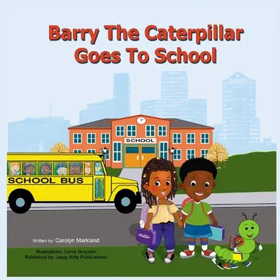 Barry la chenille va à l'école - Barry the Caterpillar Goes to School