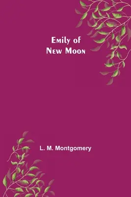 Emily de la Nouvelle Lune - Emily of New Moon