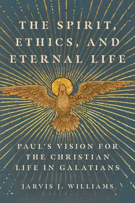 L'Esprit, l'éthique et la vie éternelle : La vision de Paul sur la vie chrétienne en Galates - The Spirit, Ethics, and Eternal Life: Paul's Vision for the Christian Life in Galatians