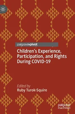 L'expérience, la participation et les droits des enfants au cours de la Covid-19 - Children's Experience, Participation, and Rights During Covid-19