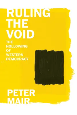 Ruling the Void : Le creusement de la démocratie occidentale - Ruling the Void: The Hollowing of Western Democracy