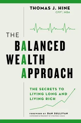 L'approche équilibrée de la richesse : Les secrets d'une vie longue et riche - The Balanced Wealth Approach: Secrets to Living Long and Living Rich