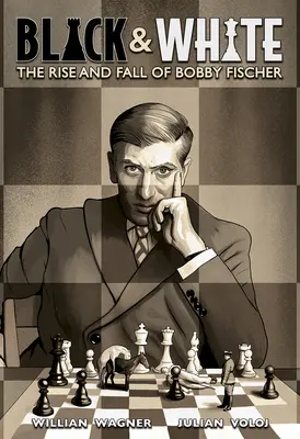 Noir et blanc : L'ascension et la chute de Bobby Fischer - Black & White: The Rise and Fall of Bobby Fischer