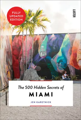 Les 500 secrets cachés de Miami mis à jour et révisés - The 500 Hidden Secrets of Miami Updated & Revised