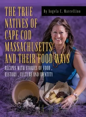 Les vrais indigènes de Cape Cod (Massachusetts) et leurs modes d'alimentation - The True Natives of Cape Cod Massachusetts and their Food Ways