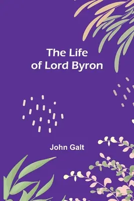 La vie de Lord Byron - The Life of Lord Byron