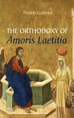 L'orthodoxie d'Amoris Laetitia - The Orthodoxy of Amoris Laetitia