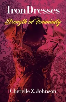 IronDresses : La force au service de la féminité - IronDresses: Strength for Femininity