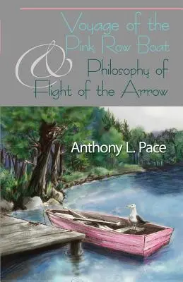 Le voyage de la barque rose et la philosophie du vol de la flèche - Voyage of the Pink Row Boat and Philosophy of Flight of the Arrow