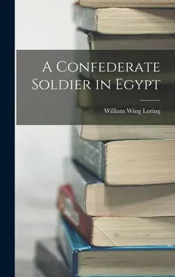 Un soldat confédéré en Égypte - A Confederate Soldier in Egypt