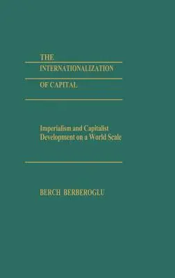 L'internationalisation du capital : L'impérialisme et le développement capitaliste à l'échelle mondiale - The Internationalization of Capital: Imperialism and Capitalist Development on a World Scale