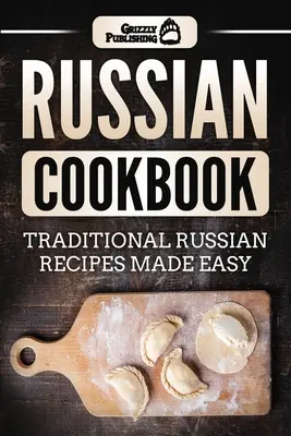 Livre de cuisine russe : Recettes russes traditionnelles faciles - Russian Cookbook: Traditional Russian Recipes Made Easy