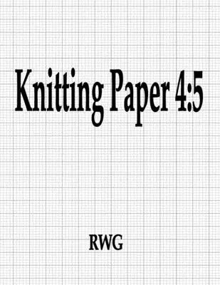 Papier à tricoter 4 : 5 : 150 Pages 8.5 X 11 - Knitting Paper 4: 5: 150 Pages 8.5 X 11