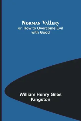 Norman Vallery, ou comment vaincre le mal par le bien - Norman Vallery; or, How to Overcome Evil with Good