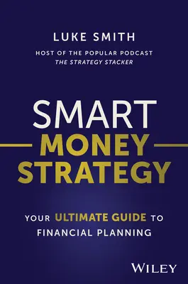 La stratégie de l'argent intelligent : Votre guide ultime de la planification financière - Smart Money Strategy: Your Ultimate Guide to Financial Planning