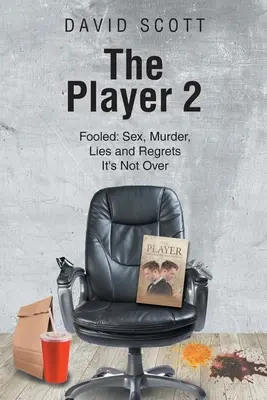 The Player 2 : Fooled : Sex, Murder, Lies and Regrets It's Not Over (Le joueur 2 : Trompé : sexe, meurtre, mensonges et regrets) - The Player 2: Fooled: Sex, Murder, Lies and Regrets It's Not Over