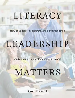 Literacy Leadership Matters : Comment les directeurs d'école peuvent soutenir les enseignants et renforcer l'enseignement de la lecture dans les classes élémentaires - Literacy Leadership Matters: How Principals Can Support Teachers and Strengthen Reading Instruction in Elementary Classrooms