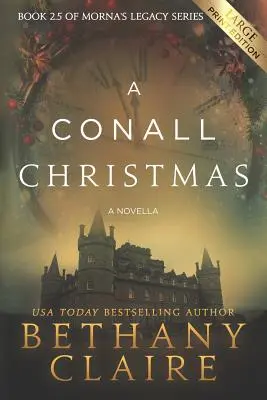 Un Noël à Conall - Une novella (édition en gros caractères) : Une romance écossaise qui voyage dans le temps - A Conall Christmas - A Novella (Large Print Edition): A Scottish, Time Travel Romance