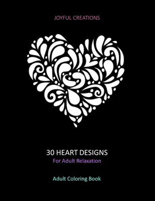 30 dessins de cœurs pour la relaxation des adultes : Livre de coloriage pour adultes : Stress Relief, Mindfulness And Tranquility (US Version) - 30 Heart Designs For Adult Relaxation: Adult Coloring Book: Stress Relief, Mindfulness And Tranquility (US Version)