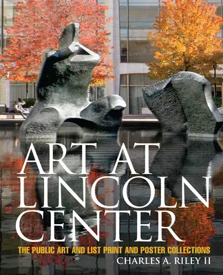 Art at Lincoln Center : Les collections d'art public et de listes d'imprimés et d'affiches - Art at Lincoln Center: The Public Art and List Print and Poster Collections