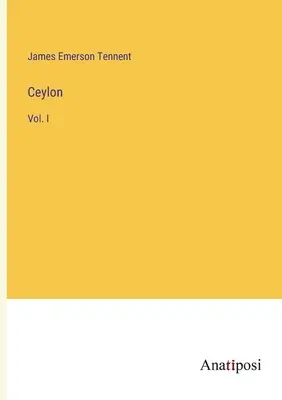 Ceylan : Vol. I - Ceylon: Vol. I